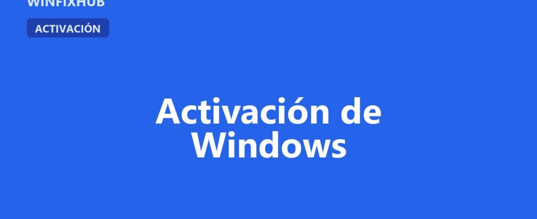 Guía completa de activación de Windows