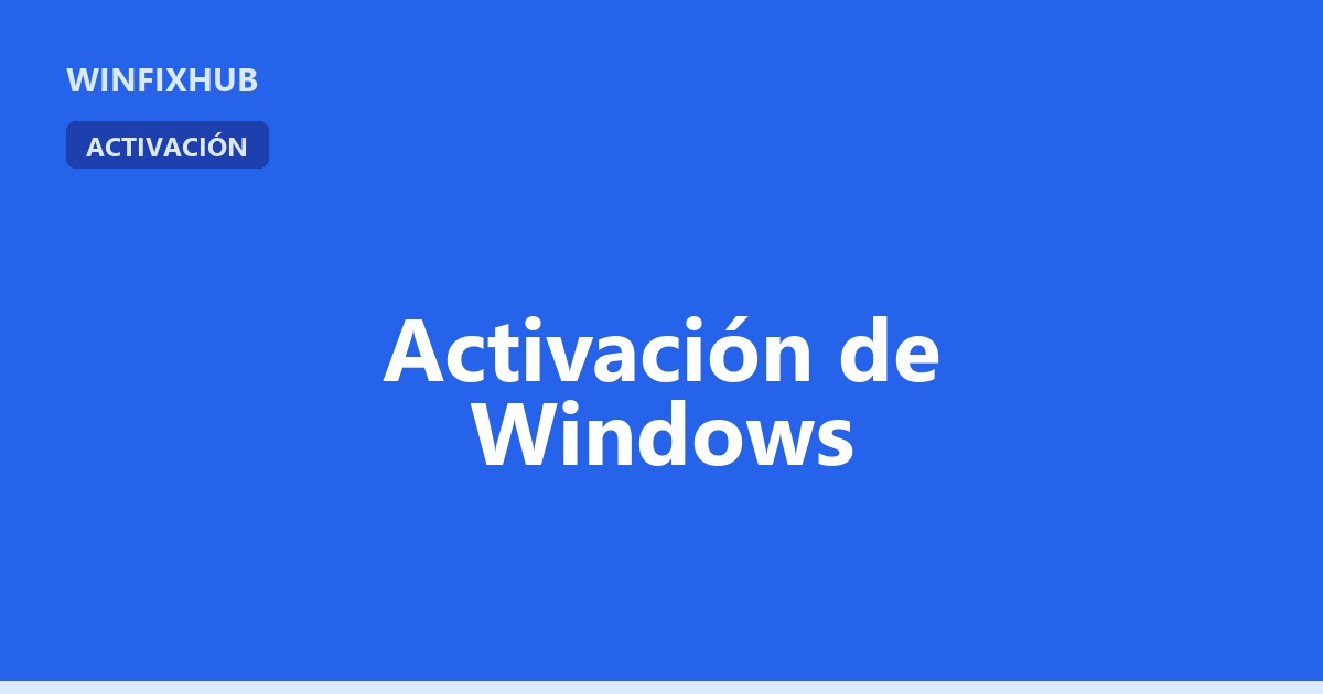 Guía completa de activación de Windows