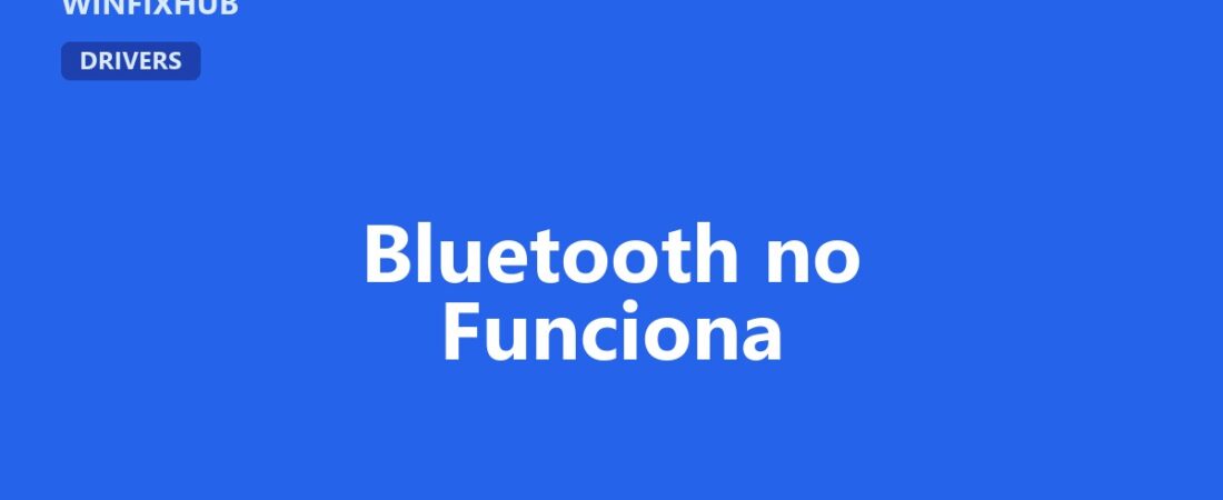 Bluetooth no funciona en Windows: causas y solución