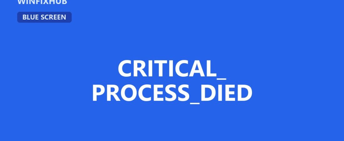 CRITICAL_PROCESS_DIED: causas y cómo solucionarlo en Windows