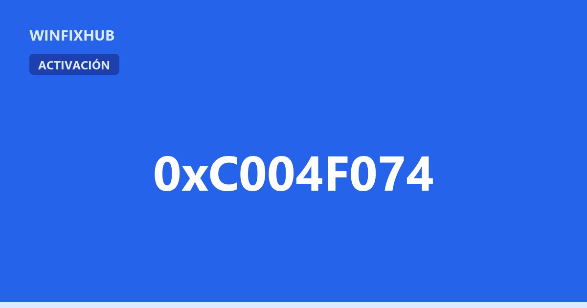 Error 0xC004F074 al activar Windows: solución