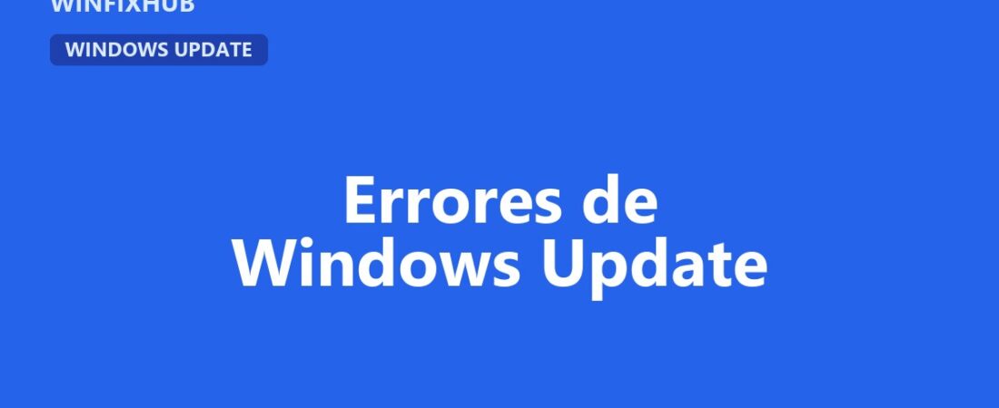 Guía completa de errores de Windows Update