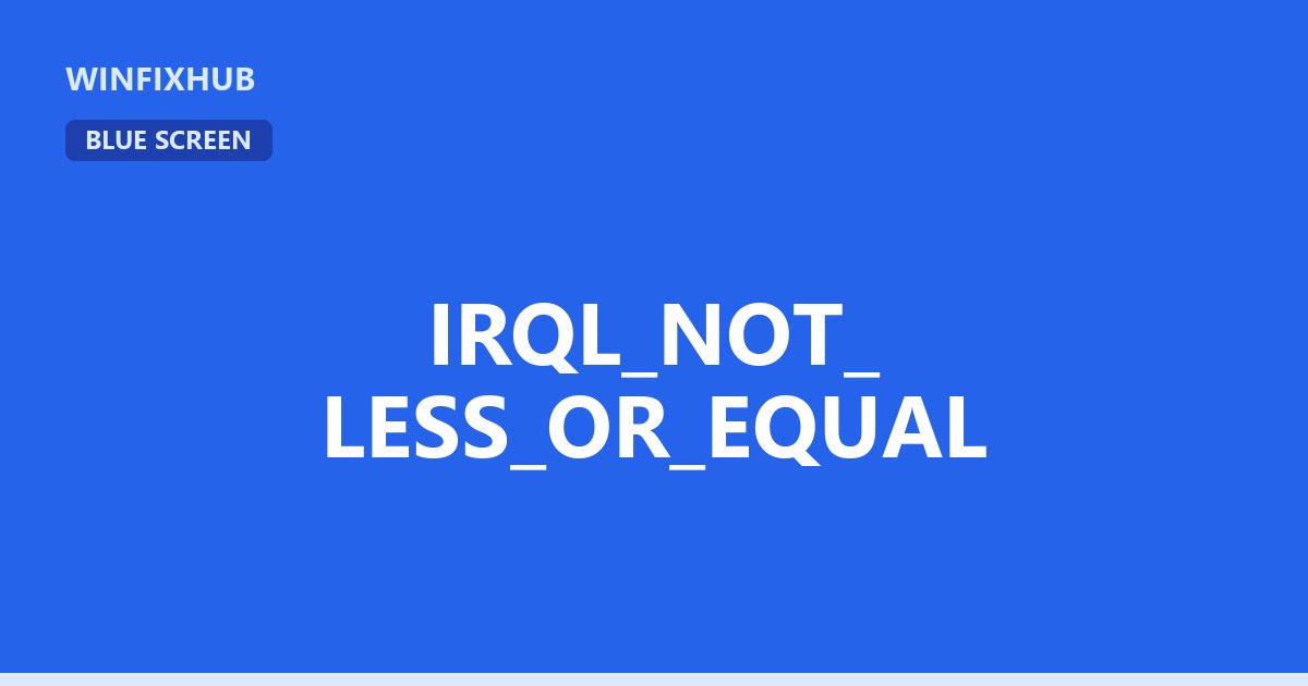 IRQL_NOT_LESS_OR_EQUAL: causas y cómo solucionarlo en Windows