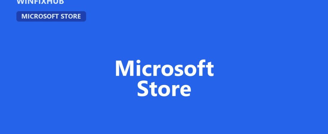 Guía completa de problemas de Microsoft Store