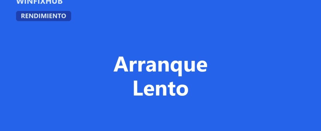 Windows tarda mucho en arrancar: causas y solución