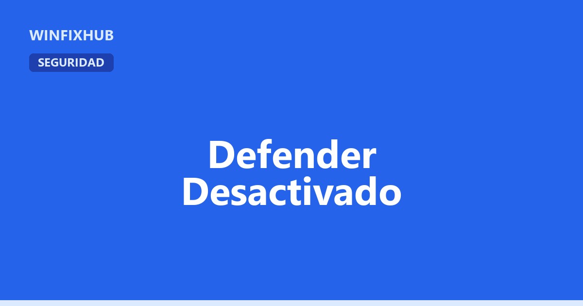 Windows Defender aparece desactivado: solución