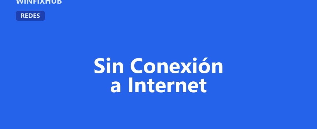 Windows dice que no hay conexión a internet: solución