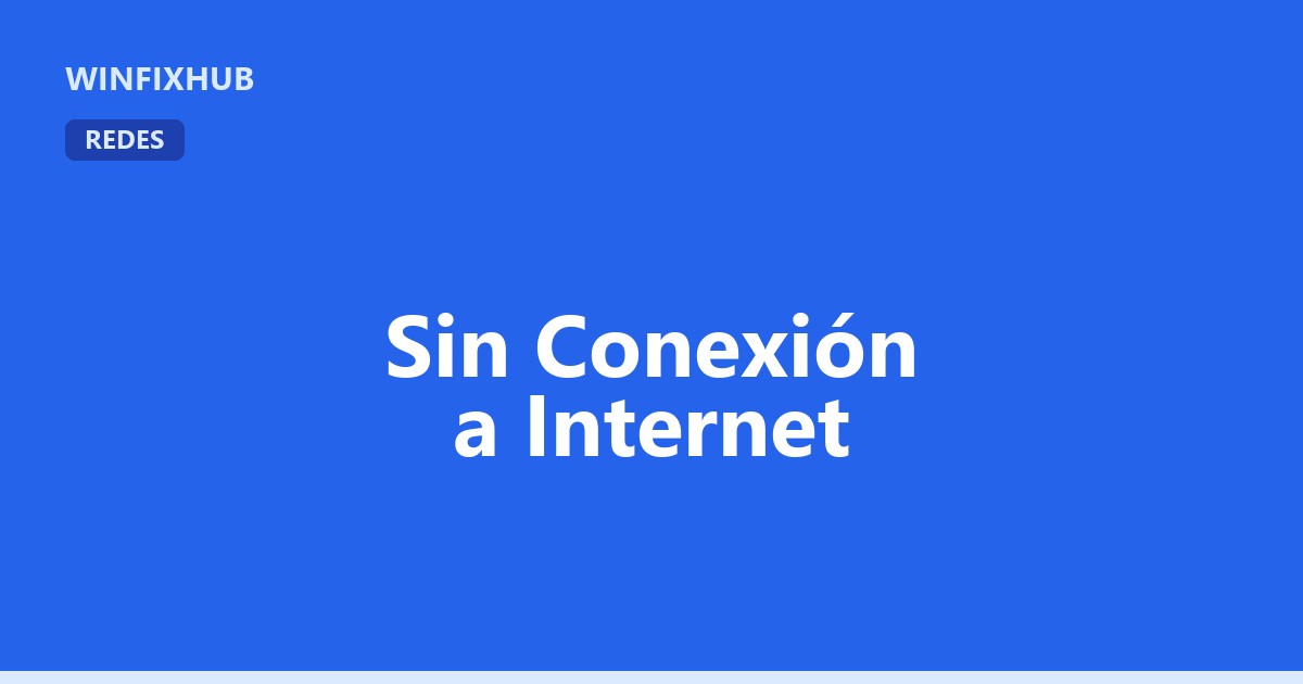 Windows dice que no hay conexión a internet: solución